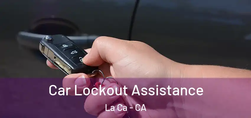  Car Lockout Assistance La Ca - CA