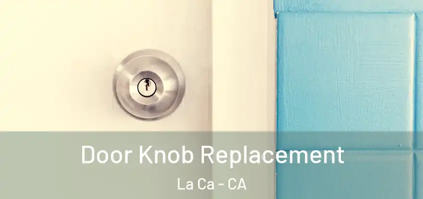 Door Knob Replacement La Ca - CA