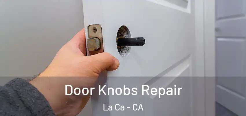 Door Knobs Repair La Ca - CA