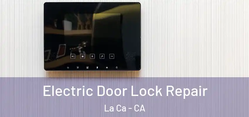  Electric Door Lock Repair La Ca - CA