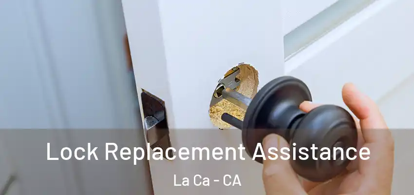Lock Replacement Assistance La Ca - CA