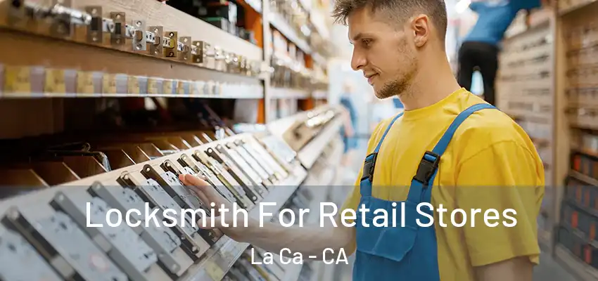  Locksmith For Retail Stores La Ca - CA