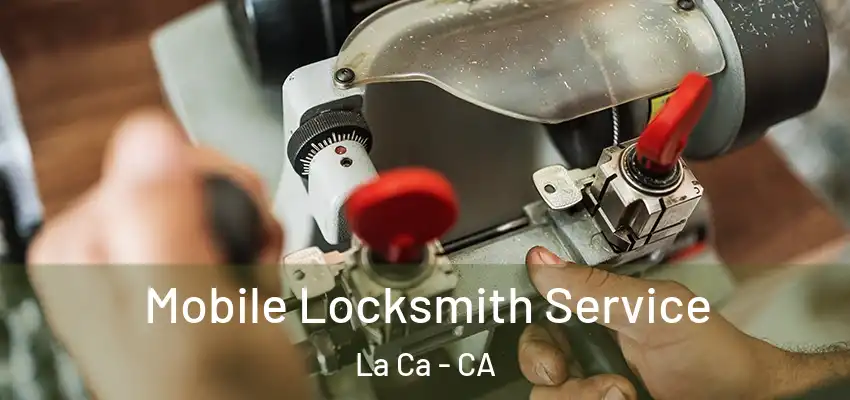  Mobile Locksmith Service La Ca - CA